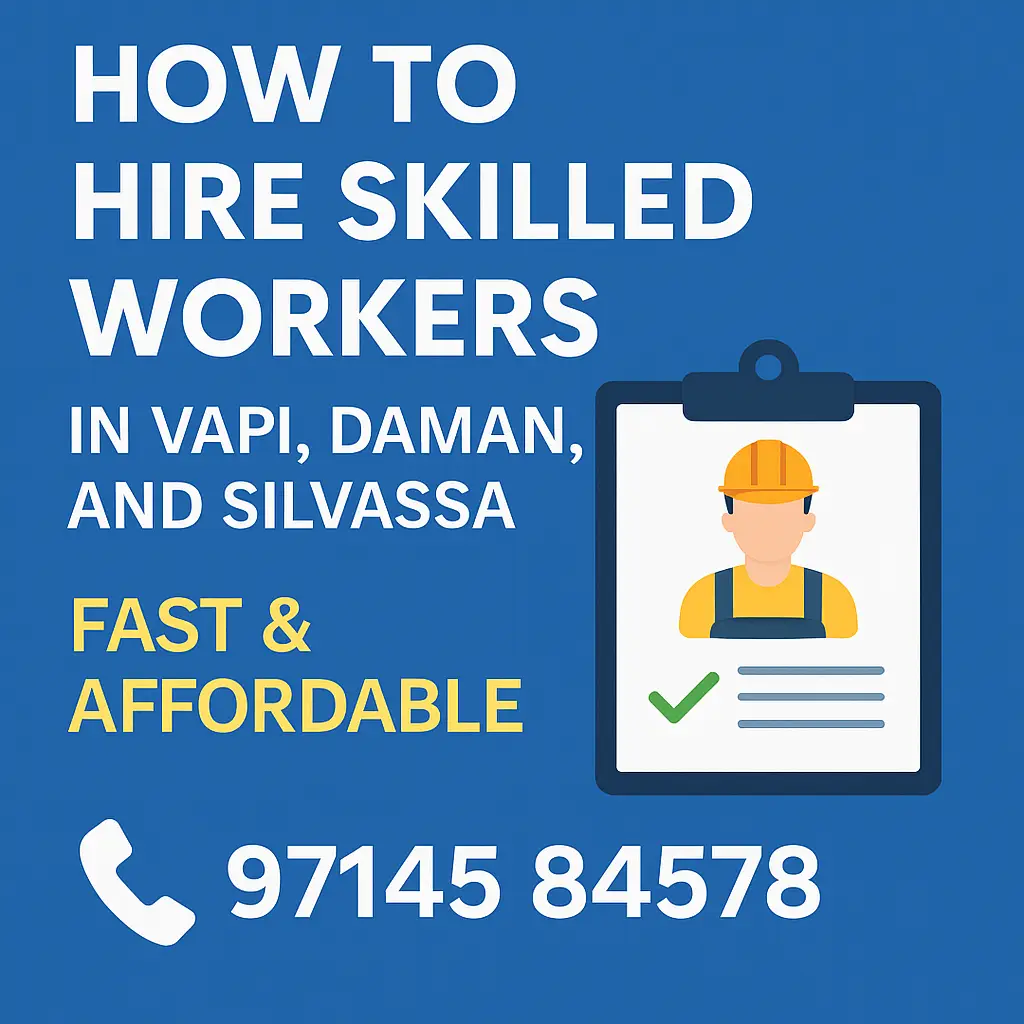 How to Hire Skilled Workers in Vapi, Daman, and Silvassa – Fast & Affordable